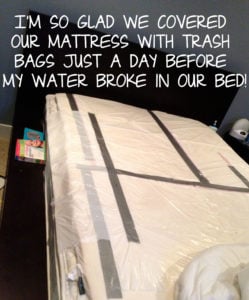 late-stage pregnancy tip: cover mattress with trash bags or plastic in case your water breaks in bed